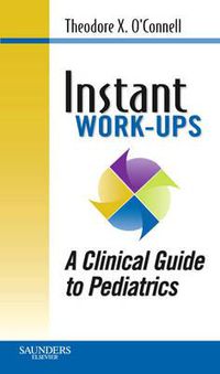 Cover image for Instant Work-ups: A Clinical Guide to Pediatrics