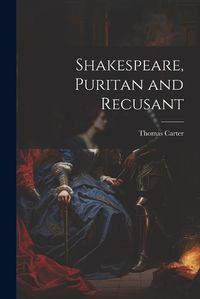 Cover image for Shakespeare, Puritan and Recusant