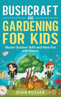 Cover image for Bushcraft and Gardening for Kids