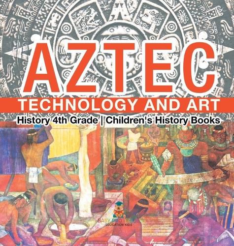 Cover image for Aztec Technology and Art - History 4th Grade Children's History Books