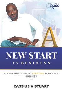 Cover image for A New Start in Business: A Guide To Starting Your Own Business