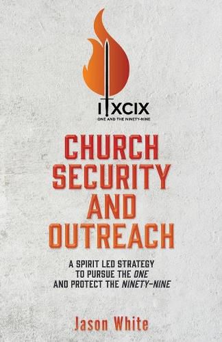 Cover image for Church Security and Outreach: A Spirit Led Strategy to Pursue the One and Protect the Ninety-Nine