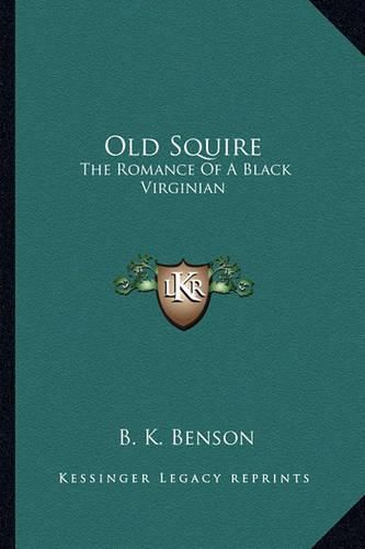 Old Squire Old Squire: The Romance of a Black Virginian the Romance of a Black Virginian