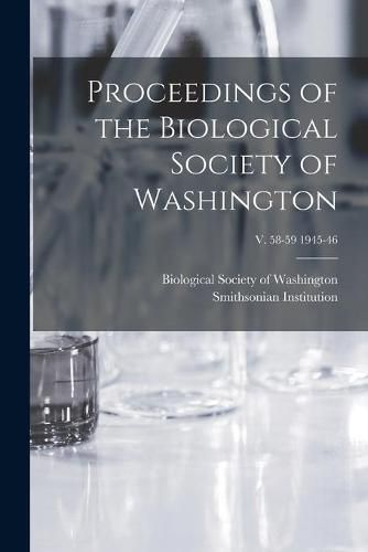 Cover image for Proceedings of the Biological Society of Washington; v. 58-59 1945-46