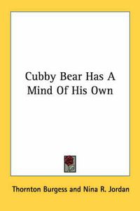 Cover image for Cubby Bear Has a Mind of His Own