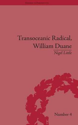 Cover image for Transoceanic Radical: William Duane: National Identity and Empire, 1760-1835