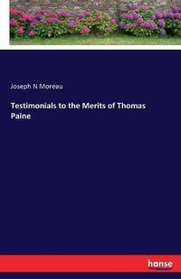 Cover image for Testimonials to the Merits of Thomas Paine