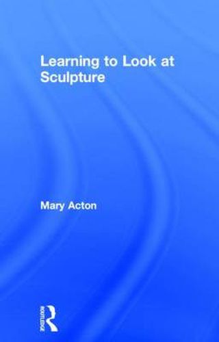 Cover image for Learning to Look at Sculpture