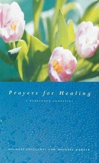 Cover image for Prayers for Healing: A Burrswood Companion