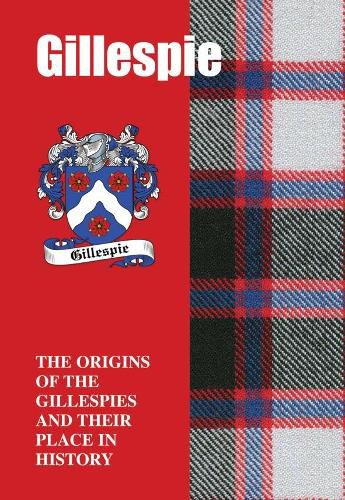 Gillespie: The Origins of the  Gillespies and Their Place in History