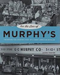 Cover image for For the Love of Murphy's: The Behind-the-Counter Story of a Great American Retailer