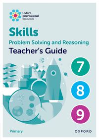 Cover image for Oxford International Skills: Problem Solving and Reasoning: Teacher's Guide 7 - 9