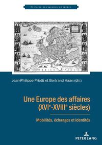 Cover image for Une Europe des affaires (XVIe-XVIIIe siecles); Mobilites, echanges et identites