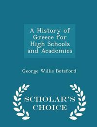 Cover image for A History of Greece for High Schools and Academies - Scholar's Choice Edition