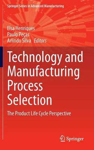 Cover image for Technology and Manufacturing Process Selection: The Product Life Cycle Perspective