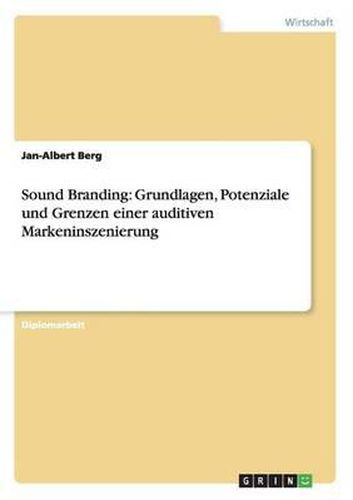 Cover image for Sound Branding: Grundlagen, Potenziale Und Grenzen Einer Auditiven Markeninszenierung