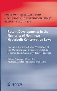 Cover image for Recent Developments in the Numerics of Nonlinear Hyperbolic Conservation Laws: Lectures Presented at a Workshop at the Mathematical Research Institute Oberwolfach, Germany, Jan 15 - 21, 2012