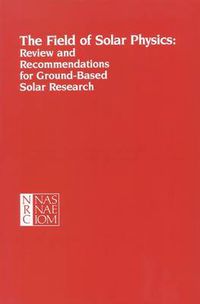 Cover image for The Field of Solar Physics: Review and Recommendations for Ground-Based Solar Research