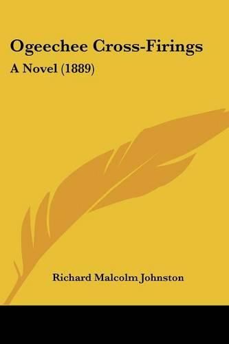 Cover image for Ogeechee Cross-Firings: A Novel (1889)