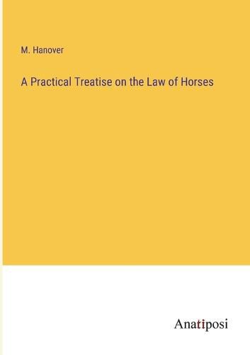 Cover image for A Practical Treatise on the Law of Horses