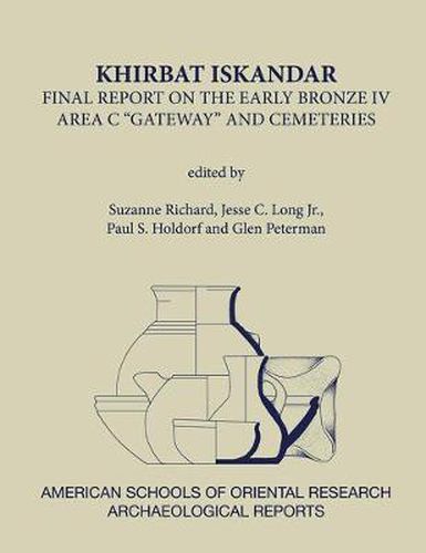 Khirbat Iskandar: Final Report on the Early Bronze IV Area C Gateway and Cemeteries