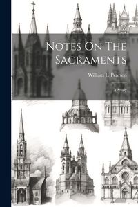 Cover image for Notes On The Sacraments