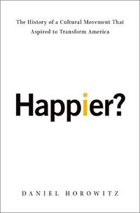 Cover image for Happier?: The History of A Cultural Movement that Aspired to Transform America