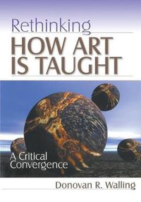 Cover image for Rethinking How Art is Taught: A Critical Convergence