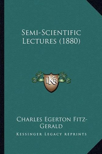 Cover image for Semi-Scientific Lectures (1880)