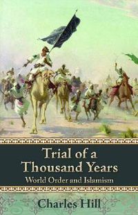 Cover image for Trial of a Thousand Years: World Order and Islamism