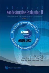 Cover image for Advanced Nondestructive Evaluation Ii - Proceedings Of The International Conference On Ande 2007 - Volume 1