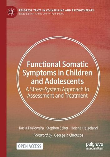 Cover image for Functional Somatic Symptoms in Children and Adolescents: A Stress-System Approach to Assessment and Treatment