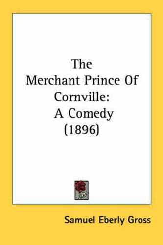 Cover image for The Merchant Prince of Cornville: A Comedy (1896)