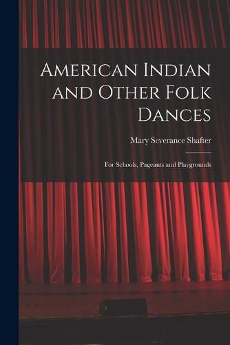 American Indian and Other Folk Dances: for Schools, Pageants and Playgrounds