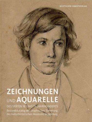 Cover image for Zeichnungen und Aquarelle des spaten 18. und 19. Jahrhunderts: Bestandskatalog der Graphischen Sammlung des Kulturhistorischen Museums Magdeburg