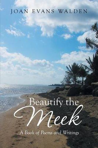 Cover image for Beautify the Meek: A Book of Poems and Writings