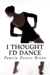 Cover image for I Thought I'd Dance