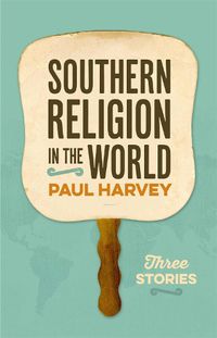 Cover image for Southern Religion in the World: Three Stories