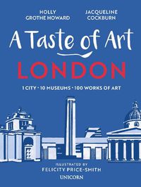 Cover image for A Taste of Art - London: 1 City - 10 Museums - 100 Works of Art