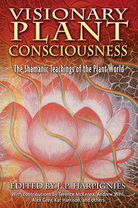 Cover image for Visionary Plant Consciousness: The Shamanic Teachings of the Plant World