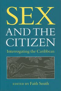 Cover image for Sex and the Citizen: Interrogating the Caribbean
