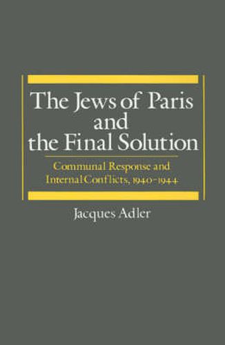 Cover image for The Jews of Paris and the Final Solution: Communal Response and Internal Conflicts, 1940-1944