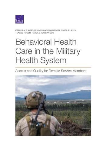 Behavioral Health Care in the Military Health System: Access and Quality for Remote Service Members