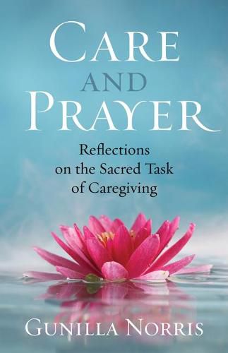 Cover image for Care and Prayer: Reflections on the Sacred Task of Caregiving