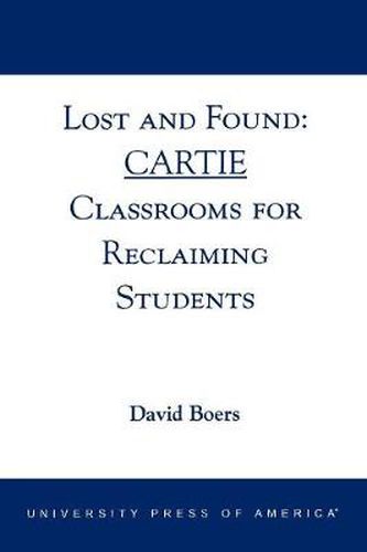 Cover image for Lost and Found: CARTIE Classrooms for Reclaiming Students