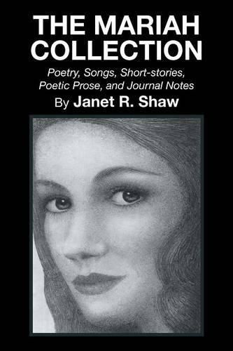 The Mariah Collection: Poetry, Songs, Short Stories, Poetic Prose, and Journal Notes