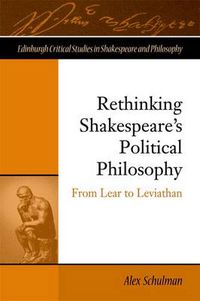 Cover image for Rethinking Shakespeare's Political Philosophy: From Lear to Leviathan