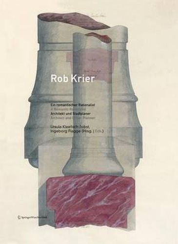Cover image for Rob Krier, Ein Romantischer Rationalist / A Romantic Rationalist: Architekt Und Stadtplaner/ Architect and Urban Planner