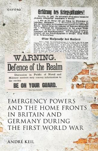 Emergency Powers and the Home Fronts in Britain and Germany during the First World War