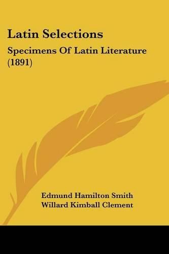 Cover image for Latin Selections: Specimens of Latin Literature (1891)